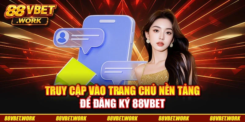 Truy cập vào trang chủ nền tảng để đăng ký 88VBET Truy cập vào trang chủ nền tảng để đăng ký 88VBET