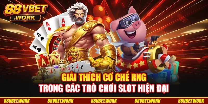 Giải thích cơ chế RNG trong các trò chơi slot hiện đại Giải thích cơ chế RNG trong các trò chơi slot hiện đại